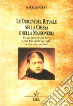 Le origini del rituale nella chiesa e nella massoneria libro