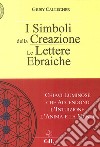 Le lettere ebraiche. I simboli della creazione libro di Callegher Giusy