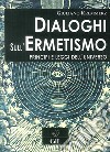 Dialoghi sull'ermetismo. Principi e leggi dell'universo libro