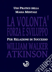 La volontà forza e sviluppo