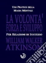 La volontà forza e sviluppo libro