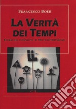 La verità dei tempi. Teorie del complotto e miti contemporanei libro