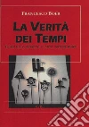 La verità dei tempi. Teorie del complotto e miti contemporanei libro di Boer Francesco