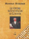 Le opere scientifiche di Goethe libro