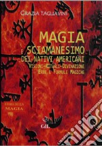 Magia e sciamanesimo dei nativi americani. Storia della magia