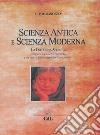 Scienza antica e scienza moderna libro