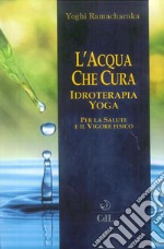 L'acqua che cura. Idroterapia yoga libro