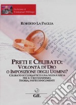 Preti e celibato: volontà di Dio o imposizione degli uomini? libro