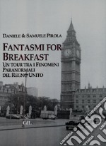 Fantasmi for breakfast. Un tour tra i fenomeni paranormali del Regno Unito