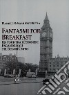 Fantasmi for breakfast. Un tour tra i fenomeni paranormali del Regno Unito libro