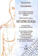 Le catene lineari del corpo e dello spirito davanti alla metapsicologia. Telepatia e telediagnosi libro