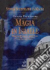 Storia segreta della magia. Magia in Israele libro di Tagliavini Grazia