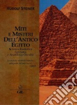 Miti e misteri dell'antico Egitto. Scienza esoterica egiziana e anatomia occulta libro