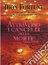 Attraverso i Cancelli della MorteGli Eventi Principali. E-book. Formato EPUB ebook