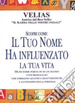 Scopri come il tuo nome ha influenzato la tua vita libro