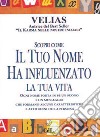 Scopri come il tuo nome ha influenzato la tua vita libro di Velias