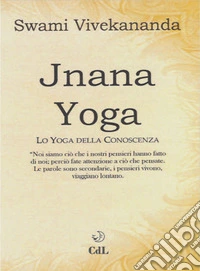 Jnâna yoga. Lo yoga della conoscenza libro