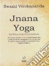 Jnâna yoga. Lo yoga della conoscenza libro