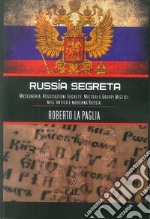 Russia segreta. Massoneria. Associazioni segrete. Misteri e gruppi mistici nell'antica e moderna Russia libro