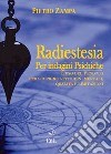 Radiestesia per indagini psichiche. L'uso del pendolo per scoprire attitudini mentali. Qualità e limitazioni libro di Zampa Pietro