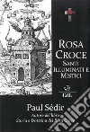 Rosa Croce. Santi, illuminati e mistici libro di Sédir Paul