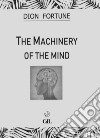 The machinery of the mind libro