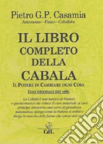 Il libro completo della Cabala. Il potere di cambiare ogni cosa