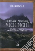 Il retaggio perduto dei Vichinghi. Quando i Norreni conquistarono il mondo libro