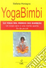 Yoga bimbi. Lo yoga nel mondo dei bambini. Un corpo sano e una mente aperta fin da piccoli