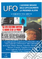 Ufo. I governi negano solo ufficialmente la presenza aliena libro