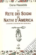 La rete dei sogni dei nativi d'America. Leggende e tecniche per costruirla libro