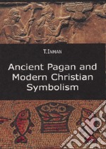 Ancient pagan and modern christian symbolism libro