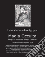 Magia occulta, magia naturale e magia celeste. De occulta filosofia 1531