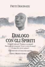 Dialogo con gli spiriti. Esperienze e comunicazioni con il mondo spirituale libro