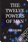 The twelve powers of man libro di Fillmore Charles