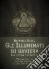 Gli illuminati di Baviera. Tra storia e leggenda libro