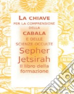 Il Sepher Jetsirah. Libro della formazione