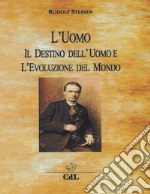 L'uomo, il destino dell'uomo e l'evoluzione del mondo libro