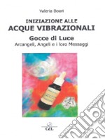 Iniziazione alle acque vibrazionali. Gocce di luce. Arcangeli, angeli e i loro messaggi