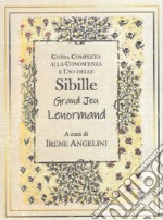 Guida completa alla conoscenza e uso delle Sibille Grand Jeu Lenormand libro