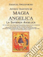 Antico trattato di magia angelica. La sapienza angelica libro