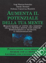 Aumenta il potenziale della tua mente. Purificazione delle mente-guarire con la mente lavorare con i poteri psichici libro