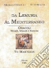 Da Lemuria al Mediterraneo. Oracoli, rituali, misteri e divinità libro