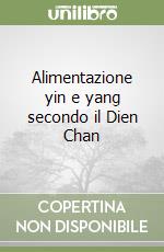 Alimentazione yin e yang secondo il Dien Chan libro