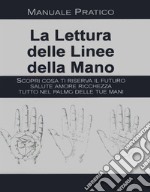 La lettura delle linee della mano. Manuale pratico libro