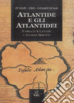 Atlantide e gli Atlantidei. Storia di Atlantide e dei suoi abitanti libro