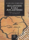 Atlantide e gli Atlantidei. Storia di Atlantide e dei suoi abitanti libro