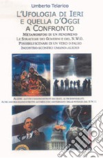 Ufologia di ieri e quella d'oggi a confronto libro