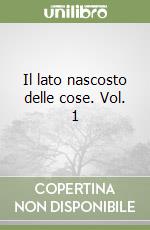 Il lato nascosto delle cose. Vol. 1 libro