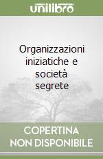 Organizzazioni iniziatiche e società segrete libro